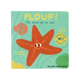 LIVRE TACTILE ET SONORE TOUCHE ET ÉCOUTE Plouf ! Au bord de la mer