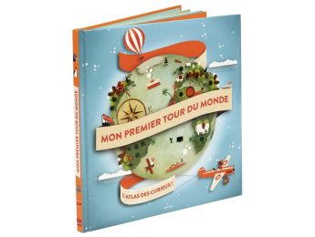 L'ATLAS DES CURIEUX Mon premier tour du monde