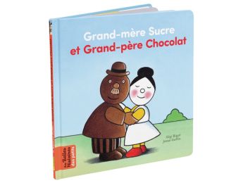 LES BELLES HISTOIRES DES PETITS Grand-mère Sucre et Grand-père Chocolat