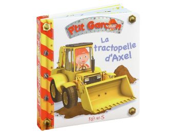 COLLECTION P'TITS VÉHICULES La tractopelle d'Axel