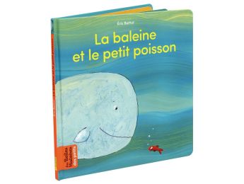 LES BELLES HISTOIRES DES PETITS La baleine et le petit poisson