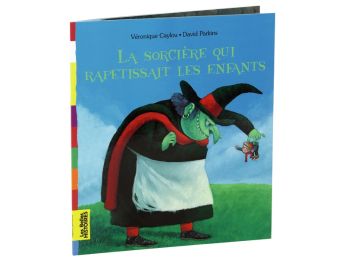 LES BELLES HISTOIRES La sorcière qui rapetissait les enfants