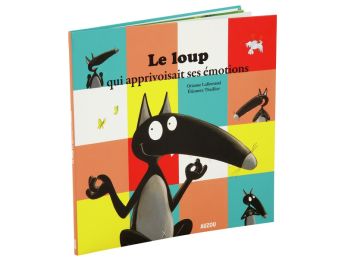 COLLECTION LE LOUP Le loup qui apprivoisait ses émotions