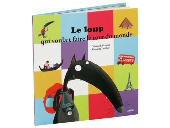 COLLECTION LE LOUP Le loup qui voulait faire le tour du monde