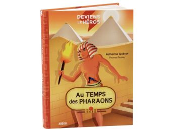 DEVIENS LE HÉROS Au temps des pharaons