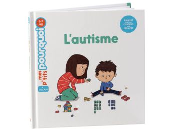MES P'TITS POURQUOI L'autisme