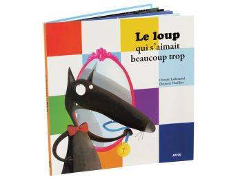COLLECTION LE LOUP Le loup qui s'aimait beaucoup trop