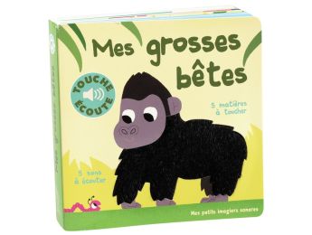 LIVRE TACTILE ET SONORE TOUCHE ET ÉCOUTE Mes grosses bêtes