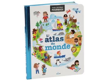 IMAGIER MES ANNÉES POURQUOI L'Atlas du monde