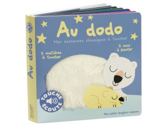 LIVRE TACTILE ET SONORE TOUCHE ET ÉCOUTE Au dodo