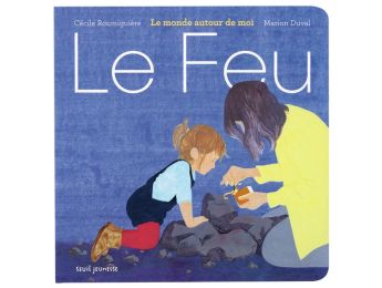 LE MONDE AUTOUR DE MOI Le feu