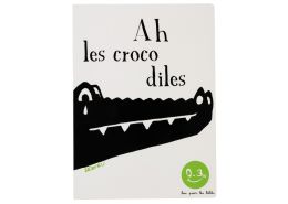 COLLECTION BON POUR LES BÉBÉS Ah les crocodiles !