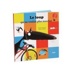 COLLECTION LE LOUP Le loup qui ne voulait plus marcher