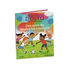 COLLECTION DOLTO Des amis de toutes les couleurs