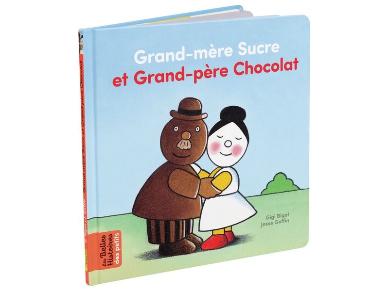 LES BELLES HISTOIRES DES PETITS Grand-mère Sucre et Grand-père Chocolat