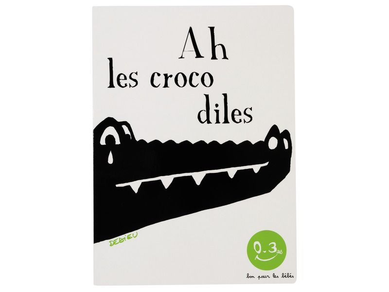 COLLECTION BON POUR LES BÉBÉS Ah les crocodiles !